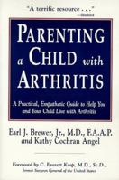 Parenting a Child W/Arthritis 1565653483 Book Cover