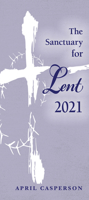 The Sanctuary for Lent 2021 (Pkg of 10) 1791001769 Book Cover