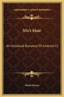 Nix's Mate: An Historical Romance of America V2 1162676175 Book Cover