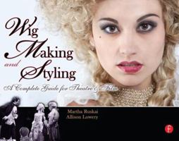 Wig Making and Styling: A Complete Guide for Theatre & Film 1032179600 Book Cover