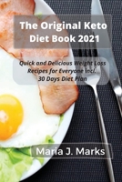 The Original Keto Diet Book 2021: Quick and Delicious Weight Loss Recipes for Everyone incl. 30 Days Diet Plan 180232724X Book Cover
