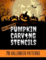 Pumpkin Carving Stencils: 70 simple Halloween Pumpkin Carving Stencils, Patterns, Designs, Faces & Ideas for adults and kids | Be the coolest house on ... by carving jack-o-lanterns that stand out B08L51YKHG Book Cover