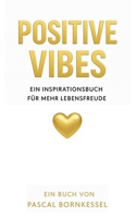 Positive Vibes: Ein Inspirationsbuch für mehr Lebensfreude (German Edition) B0FD3C75S8 Book Cover