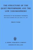 The Structure of the Quiet Photosphere and the Low Chromosphere 9401034729 Book Cover