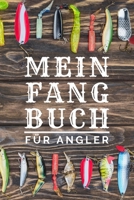 Mein Fangbuch f�r Angler: zum selber eintragen, 110 Seiten mit umfangreichem Innenteil zum Erfassen der geangelten Beute im praktischen A5 Format, Angeltagebuch f�r Erwachsene und Kinder 1086207661 Book Cover