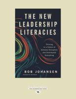 The New Leadership Literacies: Thriving in a Future of Extreme Disruption and Distributed Everything 1626569614 Book Cover