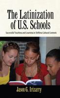 Latinization of U.S. Schools: Successful Teaching and Learning in Shifting Cultural Contexts 1594519587 Book Cover