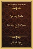 Spring Buds: Counsels For The Young 1120713420 Book Cover