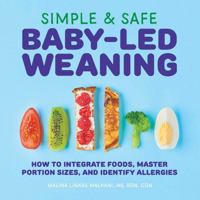 Simple  Safe Baby-Led Weaning: How to Integrate Foods, Master Portion Sizes, and Identify Allergies 164611194X Book Cover