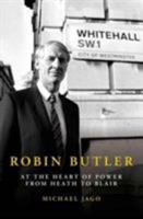 Robin Butler: At the Heart of Power from Heath to Blair 178590079X Book Cover