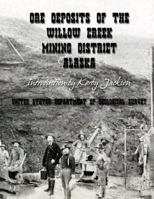 Ore Deposits of the Willow Creek Mining District, Alaska 149978404X Book Cover