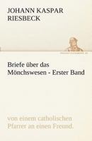 Briefe Uber Das Monchswesen - Erster Band 3842470703 Book Cover