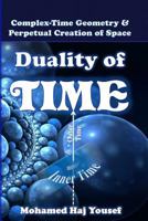 Duality of Time: Complex-Time Geometry and Perpetual Creation of Space 1539579204 Book Cover