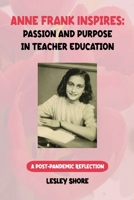 Anne Frank Inspires: Passion and Purpose In Teacher Education 1961445867 Book Cover