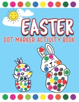 Easter Dot marker Activity Book: Fun and Easy BIG Dot Easter Marker Coloring Book for Toddler and Preschool Aged Kids Ages 2-5 B08YS633S7 Book Cover