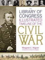 The Library of Congress Illustrated Timeline of the Civil War 0316120685 Book Cover