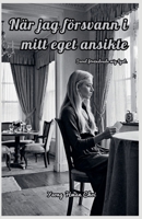 När jag försvann i mitt eget ansikte (Swedish Edition) B0F2HJPF1R Book Cover