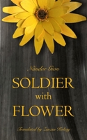 Soldier with Flower B089CQL6N5 Book Cover