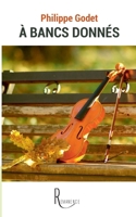 À bancs donnés (French Edition) 2378700210 Book Cover