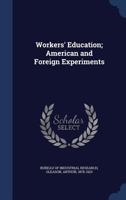 Workers' Education; American and Foreign Experiments 1355034027 Book Cover