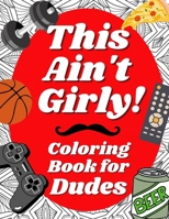 This Ain't Girly!: Funny Adult Coloring Book for Men 1915805066 Book Cover