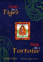 Leap Like a Tiger, Walk Like a Tortoise 095091195X Book Cover