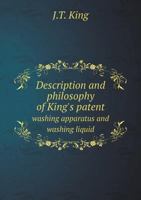 Description and Philosophy of King's Patent Washing Apparatus and Washing Liquid 5518897812 Book Cover