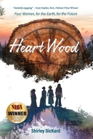 Heart Wood : Four Women, for the Earth, for the Future 1734536403 Book Cover