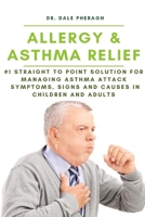 Allergy & Asthma Relief: #1 Straight to Point Solution for Managing Asthma Attack Symptoms, Signs and Causes in Children and Adult 1794700188 Book Cover