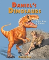 Daniel's Dinosaurs: A True Story of Discovery 1897066066 Book Cover