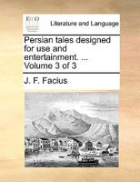 Persian tales designed for use and entertainment. ... Volume 3 of 3 1140893920 Book Cover