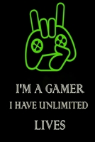 I'm a Gamer I Have Unlimited Lives: Gamer Journal Notebook for men, women, boys and girls who love gaming twitch streaming and live the gamer life. Video Game Fans and Gamer School Students (6 x 9) 12 1655744143 Book Cover