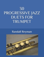 30 PROGRESSIVE JAZZ DUETS FOR TRUMPET 1657624056 Book Cover