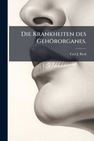 Die Krankheiten Des Gehor-Organs... 1273206304 Book Cover