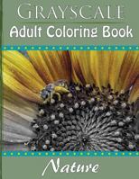 Grayscale Adult Coloring Book: Nature 1533034273 Book Cover
