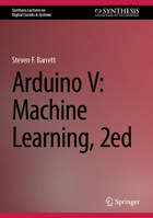 Arduino V: Machine Learning, 2ed 3032095646 Book Cover