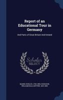 Report of an educational tour in Germany: and parts of Great Britain and Ireland 1340106892 Book Cover