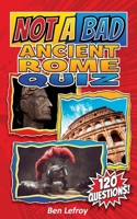 Not A Bad Ancient Rome Quiz (Not A Bad Quiz) B0HBMMKXFT Book Cover