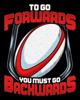 To Go Forwards You Must Go Backwards: Awesome To Go Forwards You Must Go Backwards Rugby 2020-2021 Weekly Planner & Gratitude Journal (110 Pages, 8" x ... Moments of Thankfulness & To Do Lists 1672699169 Book Cover