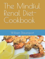The Mindful Renal Diet-COOKBOOK B0CL31VKJB Book Cover