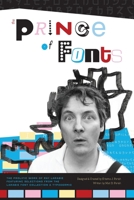The Prince of Fonts: The Prolific Work of Ray Larabie, Type Designer 1105336476 Book Cover