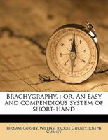 Brachygraphy,: Or, An Easy and Compendious System of Short-Hand 1016945248 Book Cover