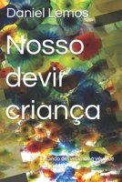 Nosso devir criança: Quando desvelamos o véu que nos cobria (Portuguese Edition) B09RTX6FDS Book Cover