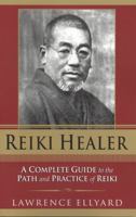 Reiki Healer: A Complete Guide to the Path and Practice of Reiki 0940985640 Book Cover