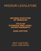 REVISED STATUTES OF MISSOURI TITLE 33 EVIDENCE AND LEGAL ADVERTISEMENTS 2020 EDITION: WEST HARTFORD LEGAL PUBLISHING B088L7CM6F Book Cover