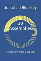 30 Assemblies: Life lessons from a teacher B0DZTGYY7X Book Cover