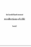 recollections of a life: the Kendell Kardt memoir 057859336X Book Cover