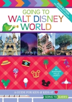 Going to Walt Disney World: A Guide For Kids & Kids at Heart 0999572156 Book Cover