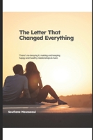 The Letter That Changed Everything: A Story of Love, Loss, and the Power of Forgiveness./ he Thought She Left the Past Behind—Until the Letter Arrived. / B0DXN8GPZM Book Cover