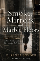 Smoke, Mirrors, and Marble Floors: A Clinician's Descent into Coercive Control — and the Truth About Why Leaving Isn't Simple B0GYKJ41JS Book Cover